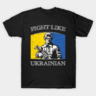 Fight Like Ukrainian Ukraine flag I stand with Ukraine T-Shirt